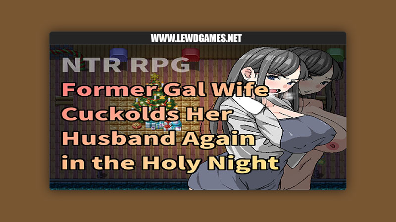 Former Gal Wife Cuckolds Her Husband Again in the Holy Night Hoi Hoi Hoi