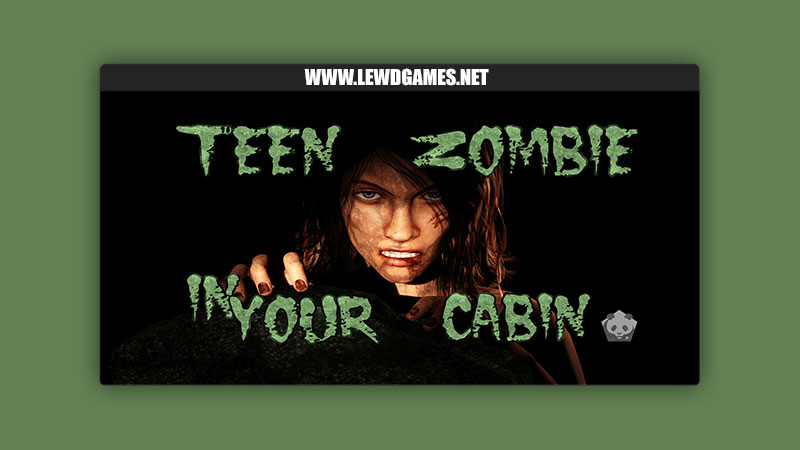 Teen Zombie in Your Cabin Pent Panda