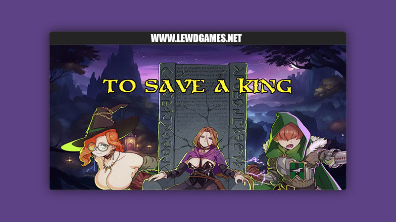 To Save a King [v0.1] By tsandds123